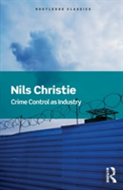 Crime Control As Industry