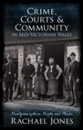 Crime, Courts And Community In Mid-Victorian Wales
