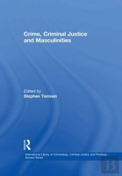 Crime, Criminal Justice And Masculinities