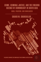 Crime, Criminal Justice, And The Evolving Science Of Criminology In South Asia
