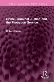 Crime, Criminal Justice And The Probation Service