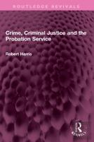 Crime, Criminal Justice And The Probation Service