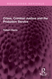 Crime, Criminal Justice And The Probation Service