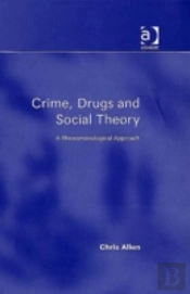 Crime, Drugs And Social Theory