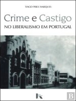 Bertrand.pt - Crime e Castigo no Liberalismo em Portugal