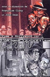 Crime Et Hollywood Incorporated, 1929-1951 ; Le Crime Organise A La Ville Et A L'Ecran