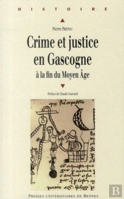 Bertrand.pt - Crime Et Justice En Gascogne À La Fin Du Moyen Age