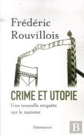 Crime Et Utopie ; Une Nouvelle Enquête Sur Le Nazisme