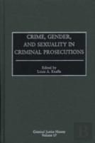 Crime, Gender, And Sexuality In Criminal Prosecutions