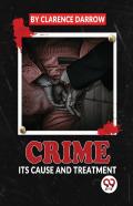 Crime Its Cause And Treatment