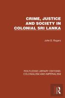Crime, Justice And Society In Colonial Sri Lanka