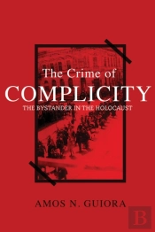 Crime Of Complicity Bystander Holocaus