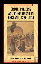 Crime, Policing And Punishment In England, 1750 1914