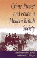 Crime, Protest And Police In Modern British Society
