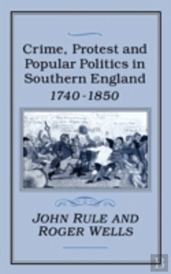 Bertrand.pt - Crime, Protest And Popular Politics In Southern England, 1740-1850