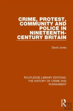 Bertrand.pt - Crime, Protest, Community, And Police In Nineteenth-Century Britain