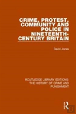 Bertrand.pt - Crime, Protest, Community, And Police In Nineteenth-Century Britain