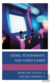Crime, Punishment, And Video Games