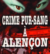Crime Pur-Sang A Alencon