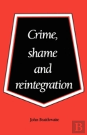 Crime, Shame And Reintegration