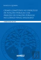 Crimes Cometidos no Exercício de Funções Públicas e em Prejuízo de Funções Públicas no Código Penal Angolano