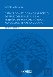 Crimes Cometidos no Exercício de Funções Públicas e em Prejuízo de Funções Públicas no Código Penal Angolano