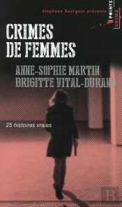Crimes De Femmes ; 25 Histoires Vraies