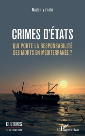 Crimes D'États ; Qui Porte La Responsabilite Des Morts En Méditerranée ?