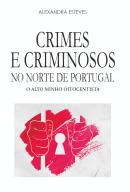 Crimes e Criminosos no Norte de Portugal