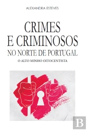 Crimes e Criminosos no Norte de Portugal