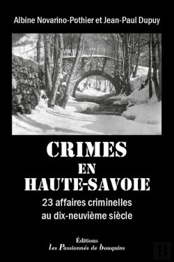 Bertrand.pt - Crimes En Haute-Savoie : 23 Affaires Criminelles Au Dix-Neuvième Siècle