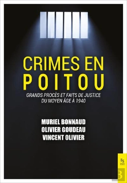 Bertrand.pt - Crimes En Poitou Tome I : Grands Procès Et Faits De Justice Du Moyen-Âge À 1940
