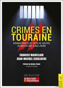 Bertrand.pt - Crimes En Touraine : Grands Procès Et Faits De Justice Du Moyen-Age À Nos Jours
