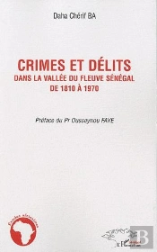 Crimes Et Délits Dans La Vallée Du Fleuve Sénégal De 1810 A 1970