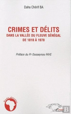 Bertrand.pt - Crimes Et Délits Dans La Vallée Du Fleuve Sénégal De 1810 A 1970