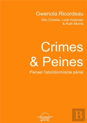 Crimes Et Peines : Penser L'Abolitionnisme Pénal