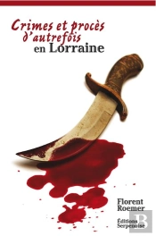 Crimes Et Proces D'Autrefois En Lorraine