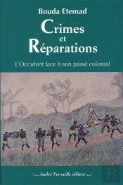 Crimes Et Réparations ; L'Occident Face À Son Passé Colonial