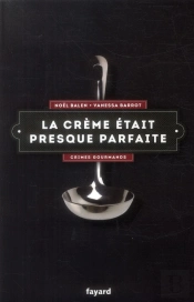Crimes Gourmands Tome 2 : La Crème Était Presque Parfaite