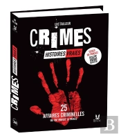 Crimes, Histoires Vraies : 25 Affaires Criminelles Qui Ont Marqué La France