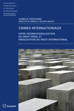 Bertrand.pt - Crimes Internationaux ; Entre Internationalisation Du Droit Pénal Et Pénalisation Du Droit International