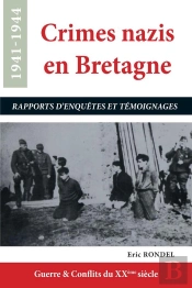 Crimes Nazis En Bretagne : Rapports D'Enquêtes Et Témoignages