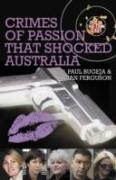 Crimes Of Passion That Shocked Australia