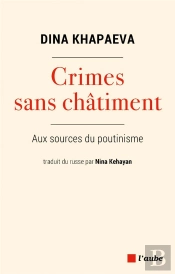 Crimes Sans Chatiment - Origines Culturelles Du Poutinisme