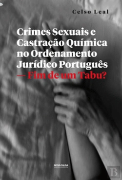 Bertrand.pt - Crimes Sexuais e Castração Química no Ordenamento Jurídico Português