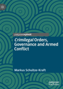 Crimilegal Orders, Governance And Armed Conflict