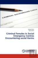 Criminal Females In Social Emergency Centres Encountering Social Harms