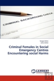 Criminal Females In Social Emergency Centres Encountering Social Harms