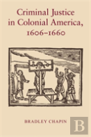 Criminal Justice In Colonial America, 1606â€“1660