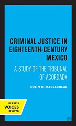Bertrand.pt - Criminal Justice In Eighteenth-Century Mexico
